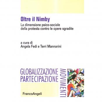 Oltre il Nimby. La dimensione psico-sociale della protesta contro le opere sgradite