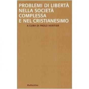 Problemi di libertà nella società complessa e nel Cristianesimo