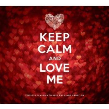 Keep Calm & Love Me