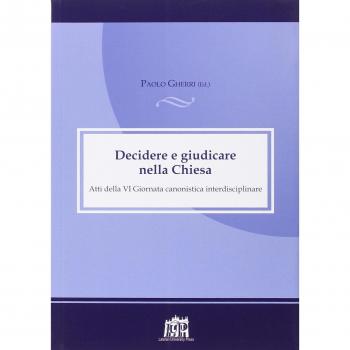 Decidere e giudicare nella Chiesa. Atti della VI Giornata canonistica interdisciplinare