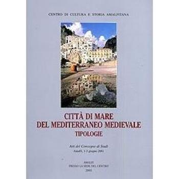 Città di mare del Mediterraneo medievale. Tipologie. Atti del convegno di studi