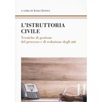 L'istruttoria civile. Tecniche di gestione del processo e di redazione degli atti