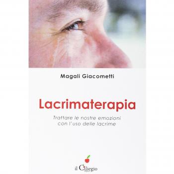 Lacrimaterapia. Trattare le nostre emozioni con l'uso delle lacrime