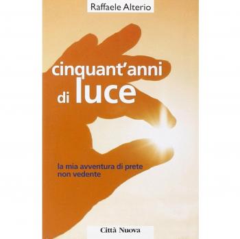 Cinquant'anni di luce. La mia avventura di prete non vedente