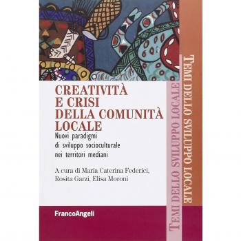Creatività e crisi della comunità locale. Nuovi paradigmi di sviluppo socioculturale nei territori mediani