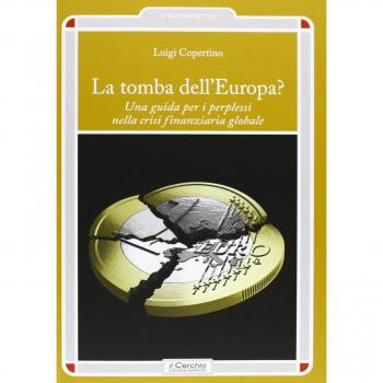 La tomba dell'Europa? Una guida per i perplessi nella crisi finanziaria globale