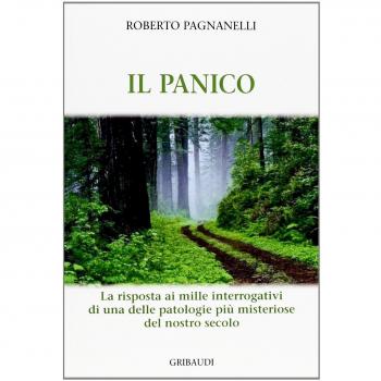 Il panico. La risposta ai mille interrogativi di una delle patologie più misteriose del nostro secolo