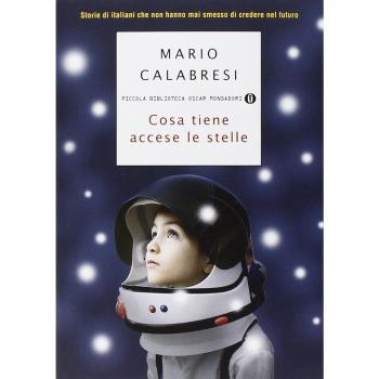 Cosa tiene accese le stelle. Storie di italiani che non hanno mai smesso di credere nel futuro