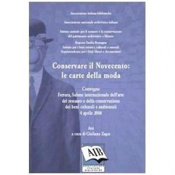 Conservare il Novecento: le carte della moda. Convegno Internazionale dell'arte del restauro e della conservazione dei beni culturali (Ferrara, 3 aprile 2008)