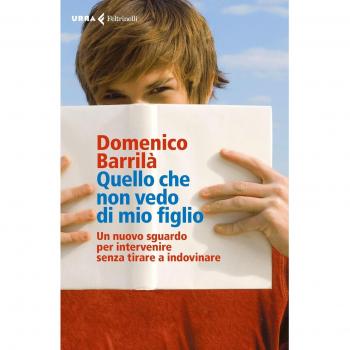 Quello che non vedo di mio figlio. Un nuovo sguardo per intervenire senza tirare a indovinare