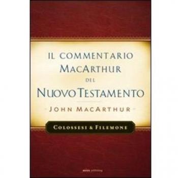 Il commentario MacArthur del Nuovo Testamento. Colossesi e Filomone
