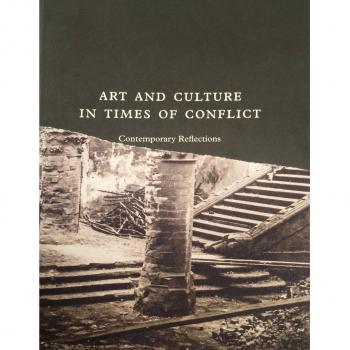 Art and culture in times of conflict. Contemporary reflections