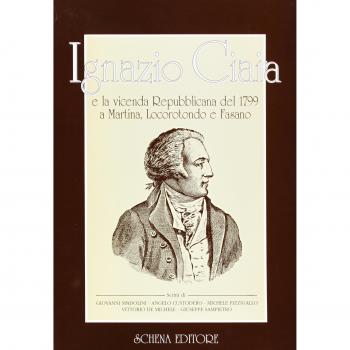 Ignazio Ciaia e la vicenda repubblicana del 1799 a Martina, Locorotondo e Fasano