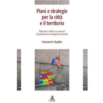 Piani e strategie per la città e il territorio. Riflessioni critiche sui processi di pianificazione strategica territoriale