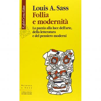 Follia e modernità. La pazzia alla luce dell'arte, della letteratura e del pensiero moderni