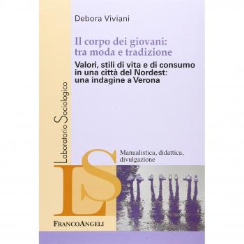 Il corpo dei giovani: tra moda e tradizione. Valori, stili di vita e di consumo in una città del Nordest: una indagine a Verona