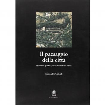 Il paesaggio della città. Gli spazi aperti, i giardini, i parchi e la struttura urbana
