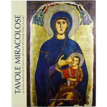 Tavole miracolose. Le icone medievali di Roma e del Lazio del Fondo edifici di culto