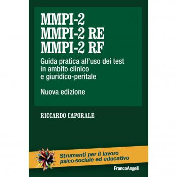 MMPI-2, MMPI-2 RE e MMPI-2 RF. Guida pratica all'uso dei test in ambito clinico e giuridico-peritale. Nuova ediz.