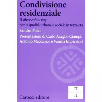 Condivisione residenziale. Il «silver cohousing» per la qualità urbana e sociale in terza età