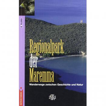 Regional Park der Maremma. Wanderwege zwischen Geschichte und Natur