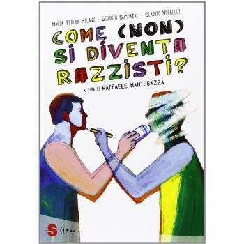 Come (non) si diventa razzisti? Ediz. illustrata