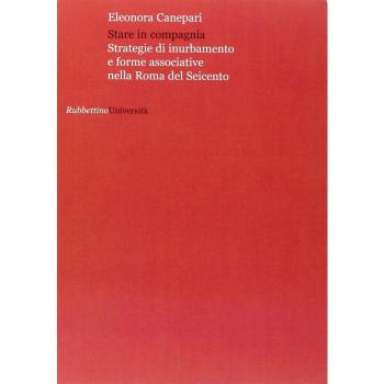 Stare in compagnia. Strategie di inurbamento e forme associative nella Roma del Seicento