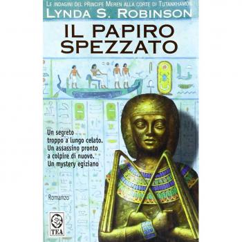 Il papiro spezzato. Le indagini del principe Meren alla corte di Tutankhamon (Vol. 3)