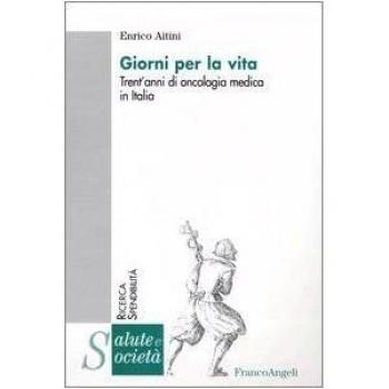Giorni per la vita. Trent'anni di oncologia medica in Italia