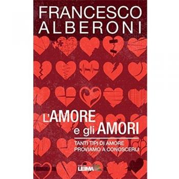 L’amore e gli amori. Tanti tipi di amore, proviamo a conoscerli