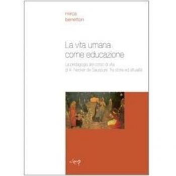 La vita umana come educazione. La pedagogia del corso di vita di A. Necker de Saussure fra storia e attualità