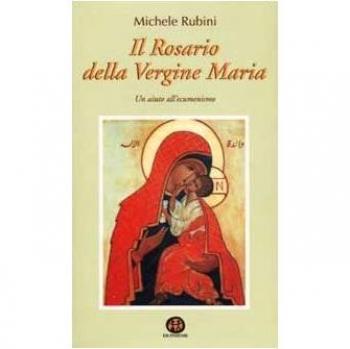 Il rosario della Vergine Maria. Un aiuto all'ecumenismo