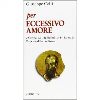 Per eccessivo amore. Salmo 33: Efesini 1,3; 2 Corinzi 1,1-11. Proposte di lectio divina