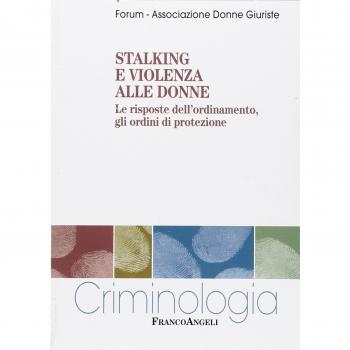 Stalking e violenza alle donne. Le risposte dell'ordinamento, gli ordini di protezione