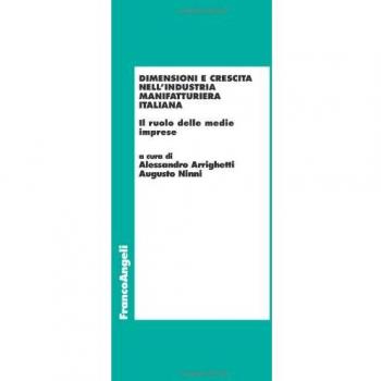 Dimensioni e crescita nell'industria manifatturiera italiana. Il ruolo delle medie imprese