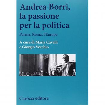 Andrea Borri, la passione per la politica. Parma, Roma, l'Europa