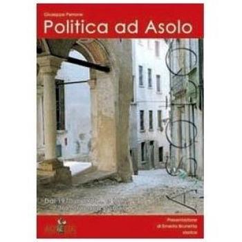 Politica ad Asolo. Dal 1970 al 1981... e 1992 tra cronaca e storia