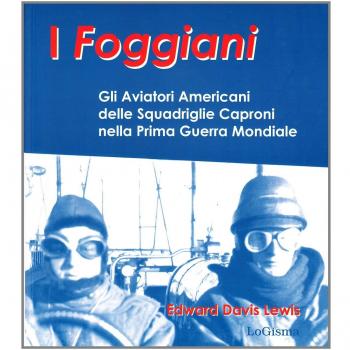 I foggiani. Gli aviatori americani delle squadriglie Capronio nella prima guerra mondiale