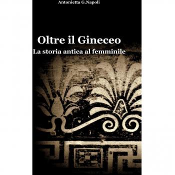 Oltre il gineceo. La storia antica al femminile