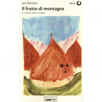 Il frutto di montagna. La nobiltà della castagna