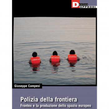 Polizia della frontiera. Frontex e la produzione dello spazio europeo