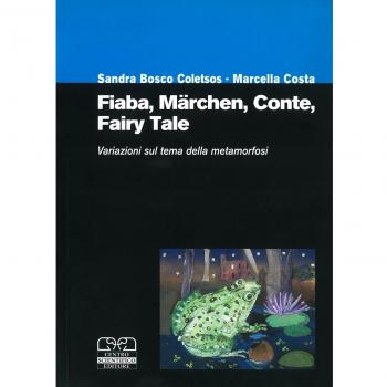 Fiaba, märchen, conte, fairy tale. Variazioni sul tema della metamorfosi. Atti del Convegno internazionale (Torino, 2-4 ottobre 2003)