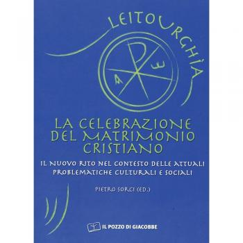La celebrazione del matrimonio cristiano. Il nuovo rito nel contesto delle attuali problematiche culturali e sociali