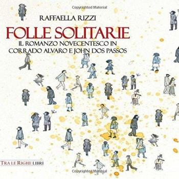 Folle solitarie. Il romanzo novecentesco in Corrado Alvaro e John Dos Passos