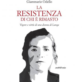 La resistenza di chi è rimasto. Vigore e virtù di una donna di Langa