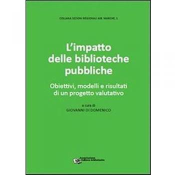 L'impatto delle biblioteche pubbliche. Obiettivi, modelli e risultati di un progetto valutativo