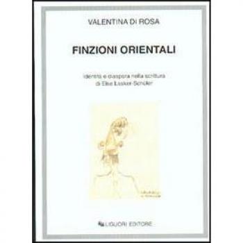 Finzioni orientali. Identità e diaspora nella scrittura di Else Lasker-Schüler