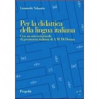 Per la didattica della lingua italiana. Con un micromanuale di pronuncia italiana