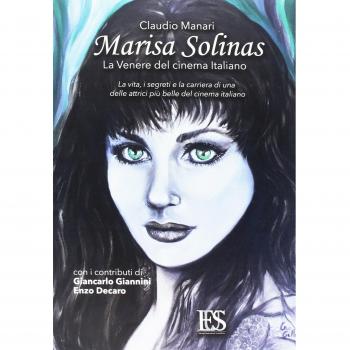 Marisa Solinas. La Venere del cinema italiano. La vita, i segreti e la carriera di una delle attrici più belle del cinema italiano