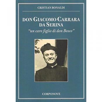 Don Giacomo Carrara da Serina. «Un caro figlio di don Bosco»